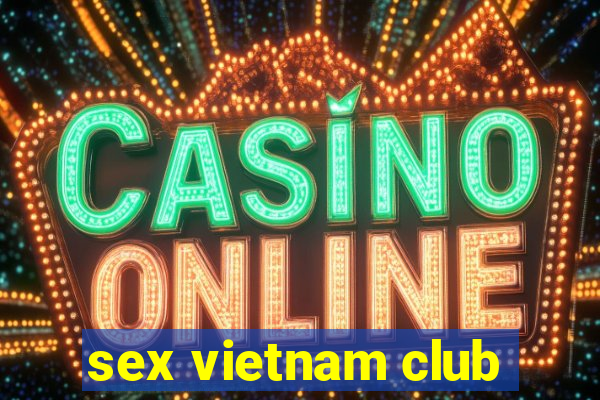 sex vietnam club