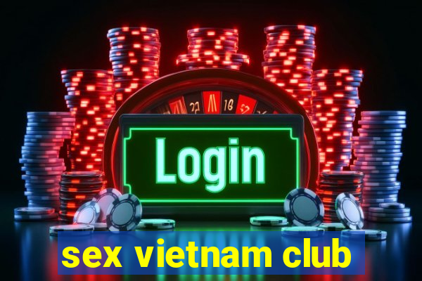 sex vietnam club