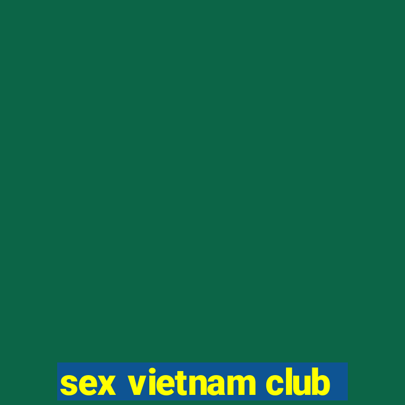 sex vietnam club