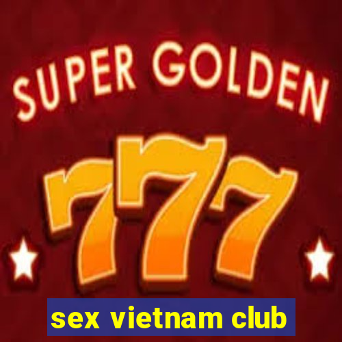 sex vietnam club