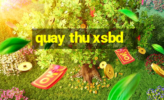 quay thu xsbd