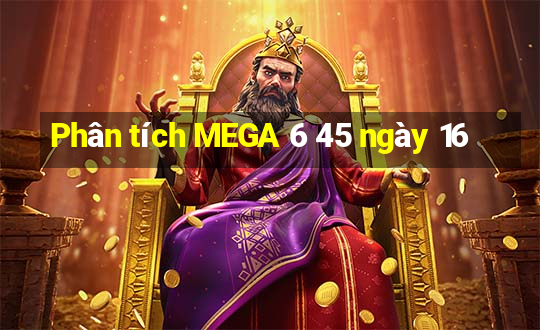 Phân tích MEGA 6 45 ngày 16