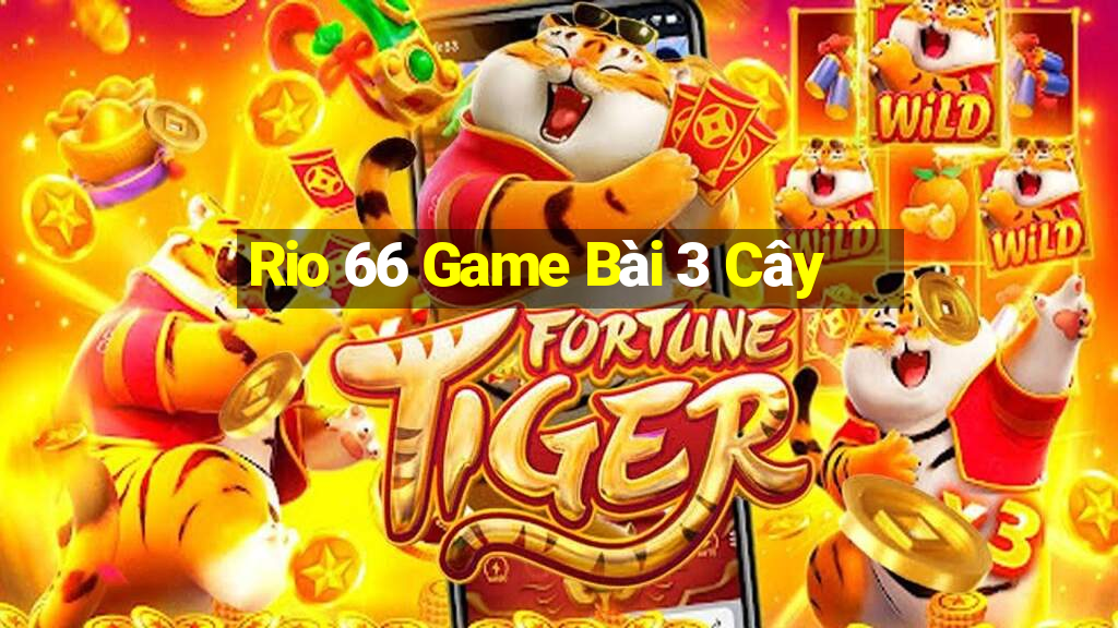 Rio 66 Game Bài 3 Cây