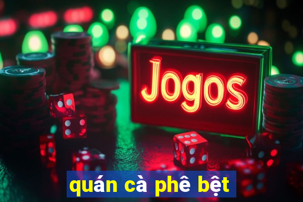 quán cà phê bệt