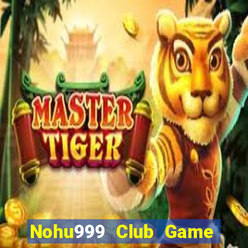 Nohu999 Club Game Bài Khuyến Mãi