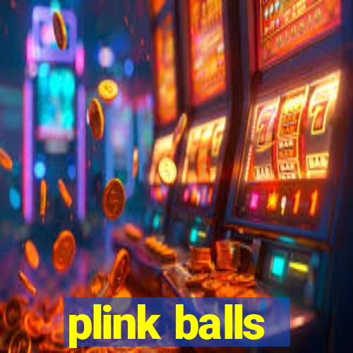 plink balls