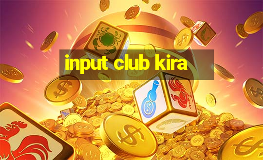 input club kira