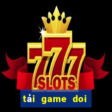 tải game doi thuong apk