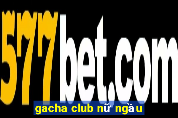 gacha club nữ ngầu