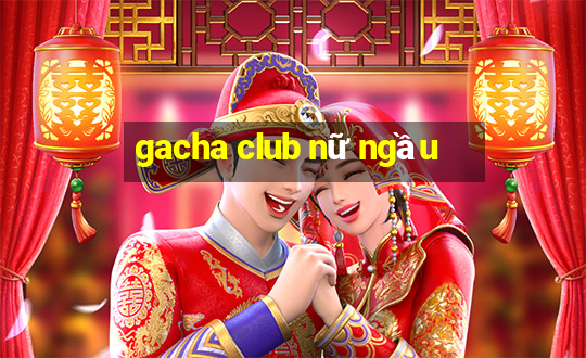 gacha club nữ ngầu