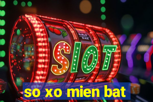 so xo mien bat