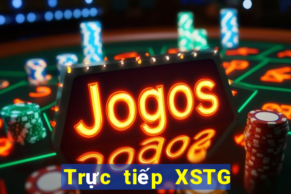 Trực tiếp XSTG thứ bảy