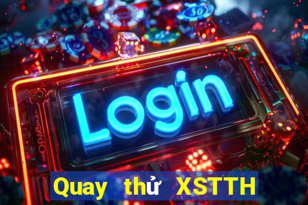 Quay thử XSTTH Thứ 6