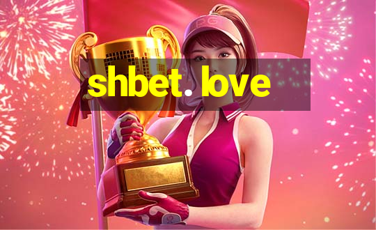 shbet. love