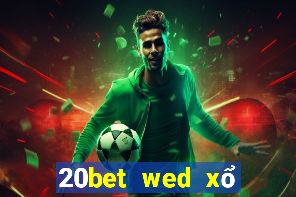 20bet wed xổ số truyền thống