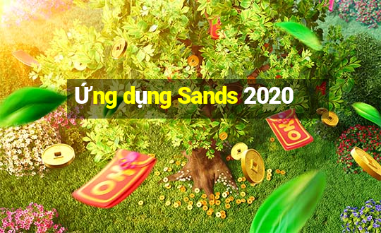 Ứng dụng Sands 2020