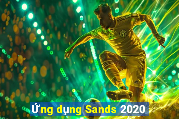 Ứng dụng Sands 2020