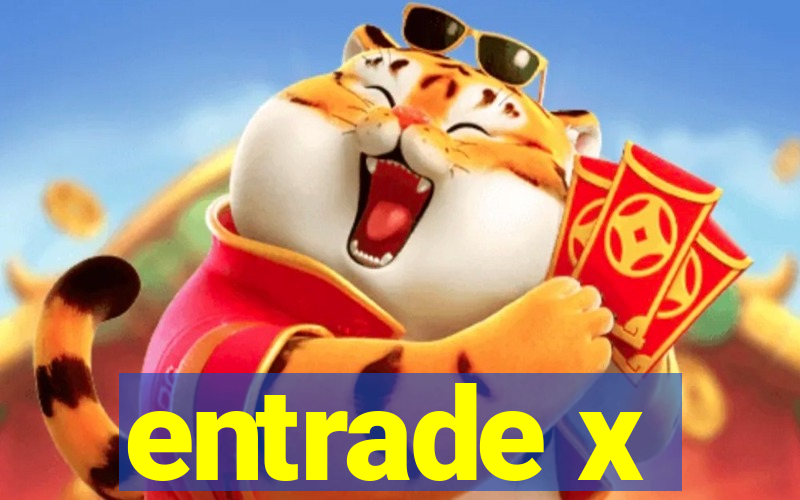 entrade x