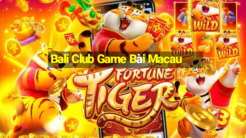 Bali Club Game Bài Macau