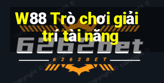 W88 Trò chơi giải trí tài năng