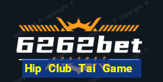 Hip Club Tai Game Bài Đổi Thưởng Uy Tín