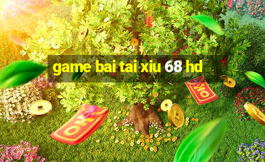 game bai tai xiu 68 hd