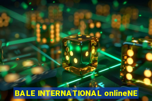 BALE INTERNATIONAL onlineNE