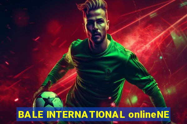 BALE INTERNATIONAL onlineNE