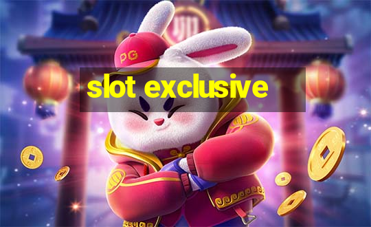 slot exclusive