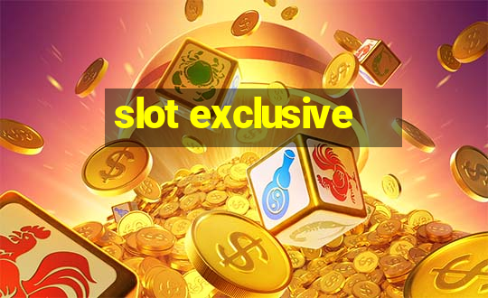 slot exclusive