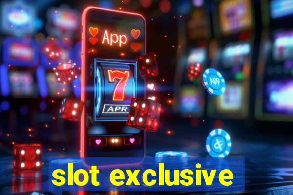 slot exclusive