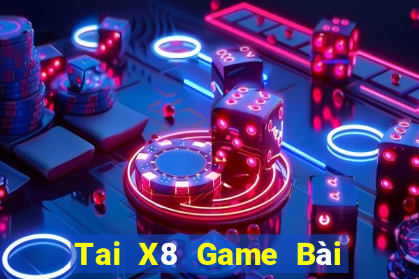 Tai X8 Game Bài Đổi Thưởng Trực Tuyến