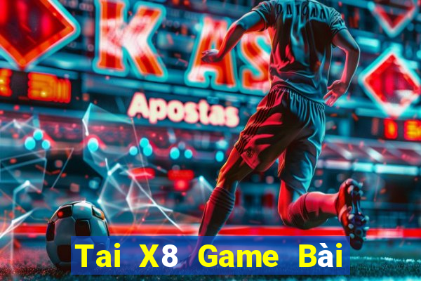 Tai X8 Game Bài Đổi Thưởng Trực Tuyến