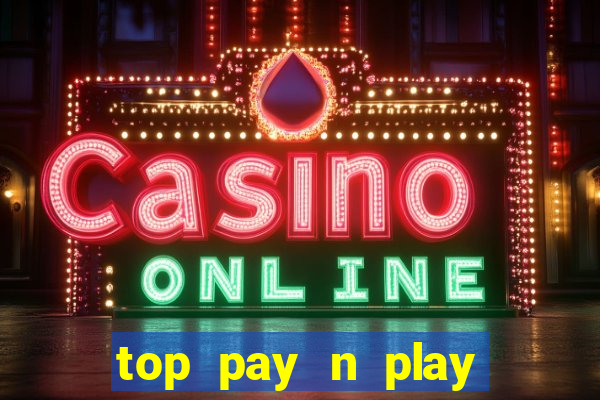 top pay n play online casino