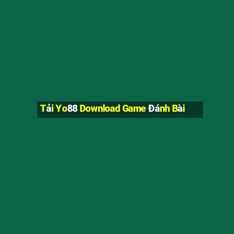 Tải Yo88 Download Game Đánh Bài