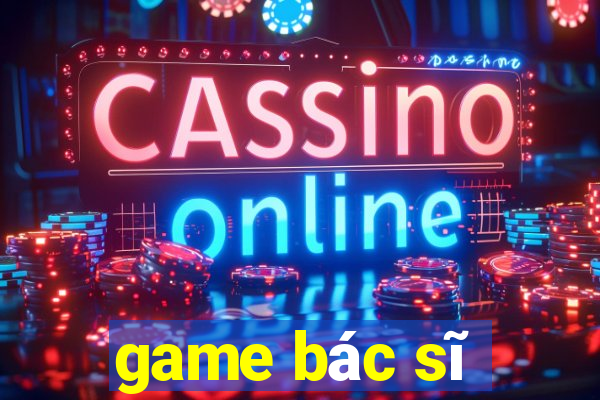 game bác sĩ