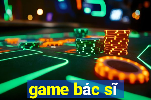 game bác sĩ