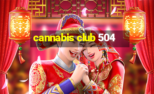 cannabis club 504