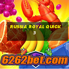 Russia Royal Quick 3