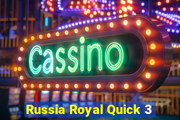 Russia Royal Quick 3