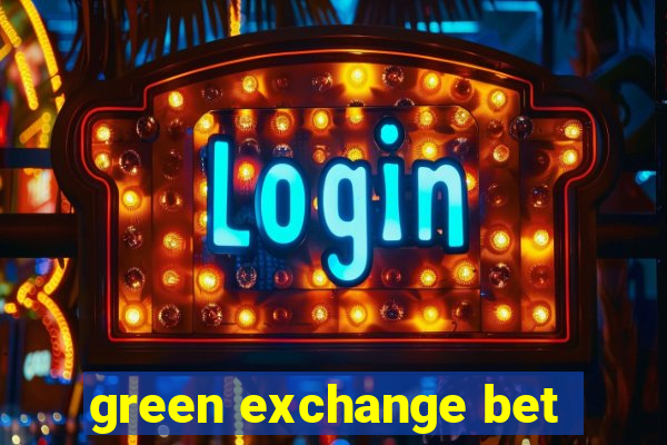 green exchange bet