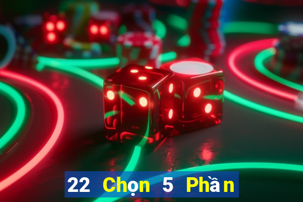 22 Chọn 5 Phần mềm Tải về