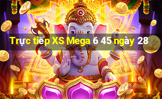 Trực tiếp XS Mega 6 45 ngày 28