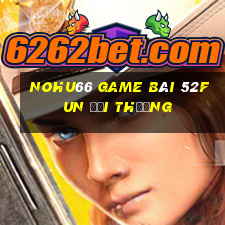 Nohu66 Game Bài 52Fun Đổi Thưởng