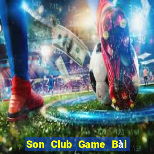 Son Club Game Bài Uy Tín Nhất 2024