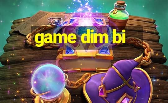 game dim bi