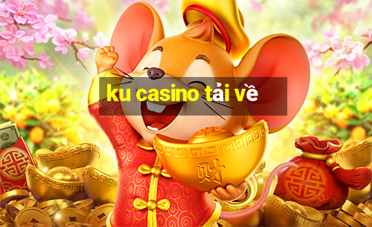 ku casino tải về