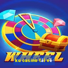 ku casino tải về