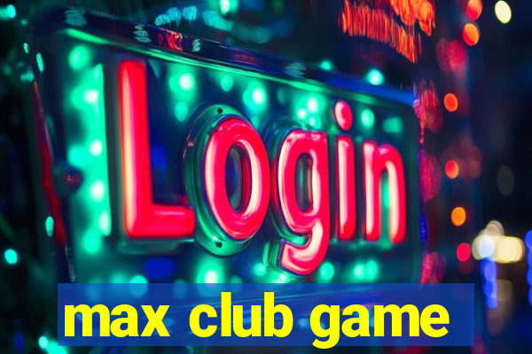 max club game