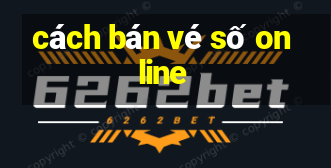 cách bán vé số online